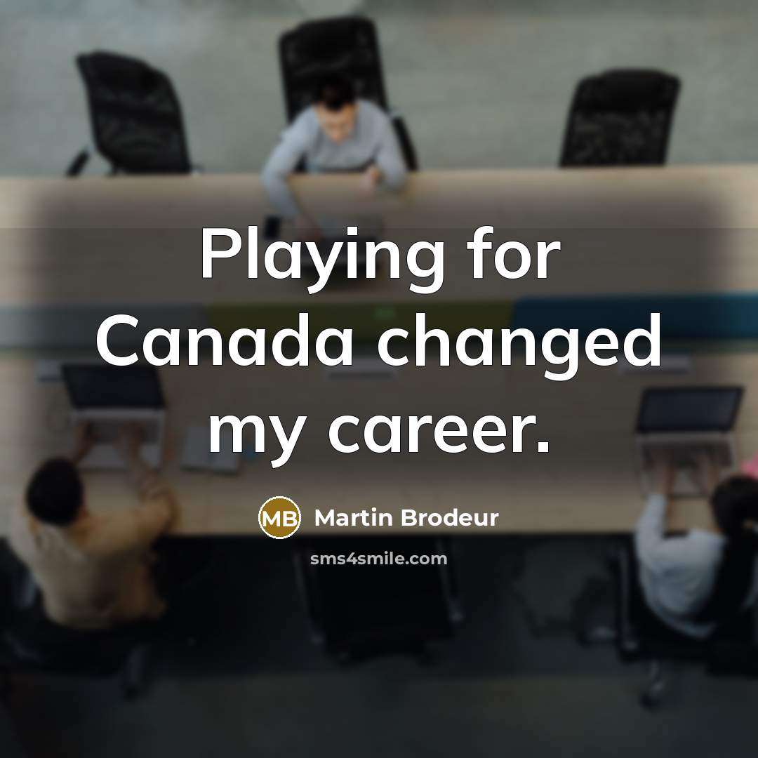 “Playing for Canada changed my career.…” quote by Martin Brodeur