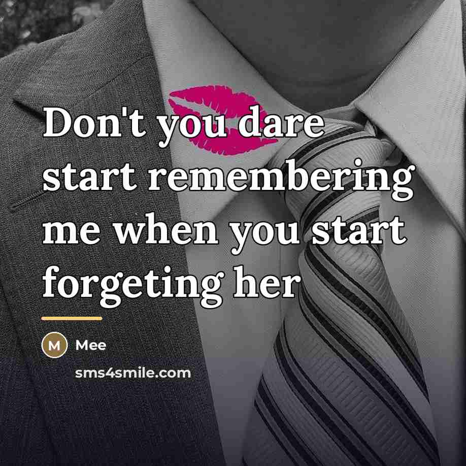 “Don't you dare start remembering me when you start forgeting…” quote by Mee