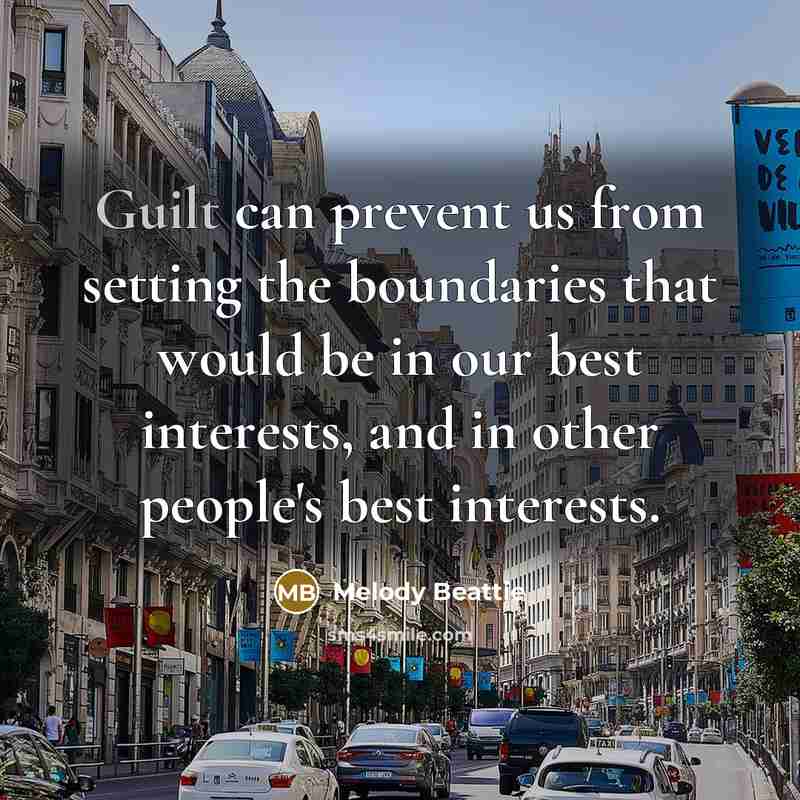 “Guilt can prevent us from setting the boundaries that would…” quote by Melody Beattie