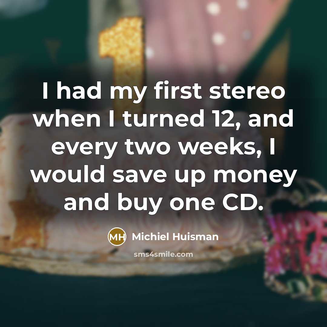 “I had my first stereo when I turned 12, and…” quote by Michiel Huisman