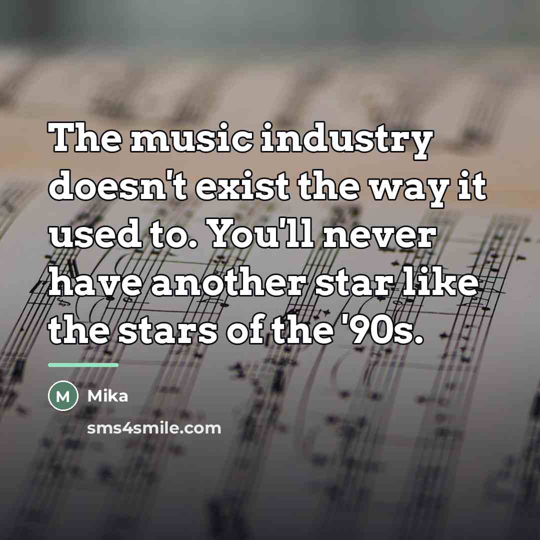 “The music industry doesn't exist the way it used to.…” quote by Mika
