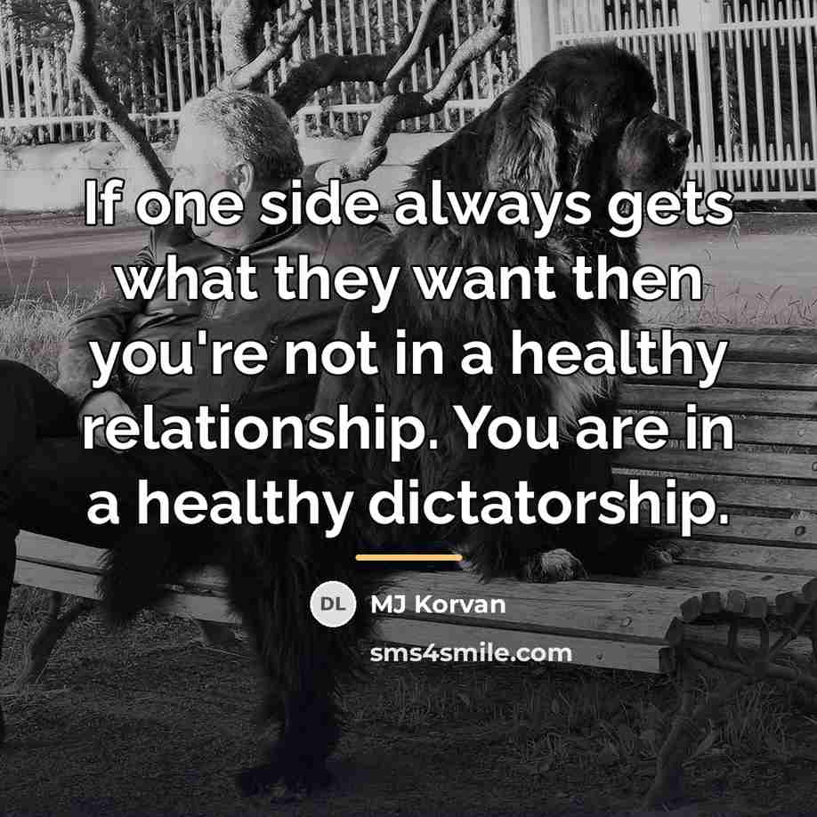 “If one side always gets what they want then you're…” quote by MJ Korvan