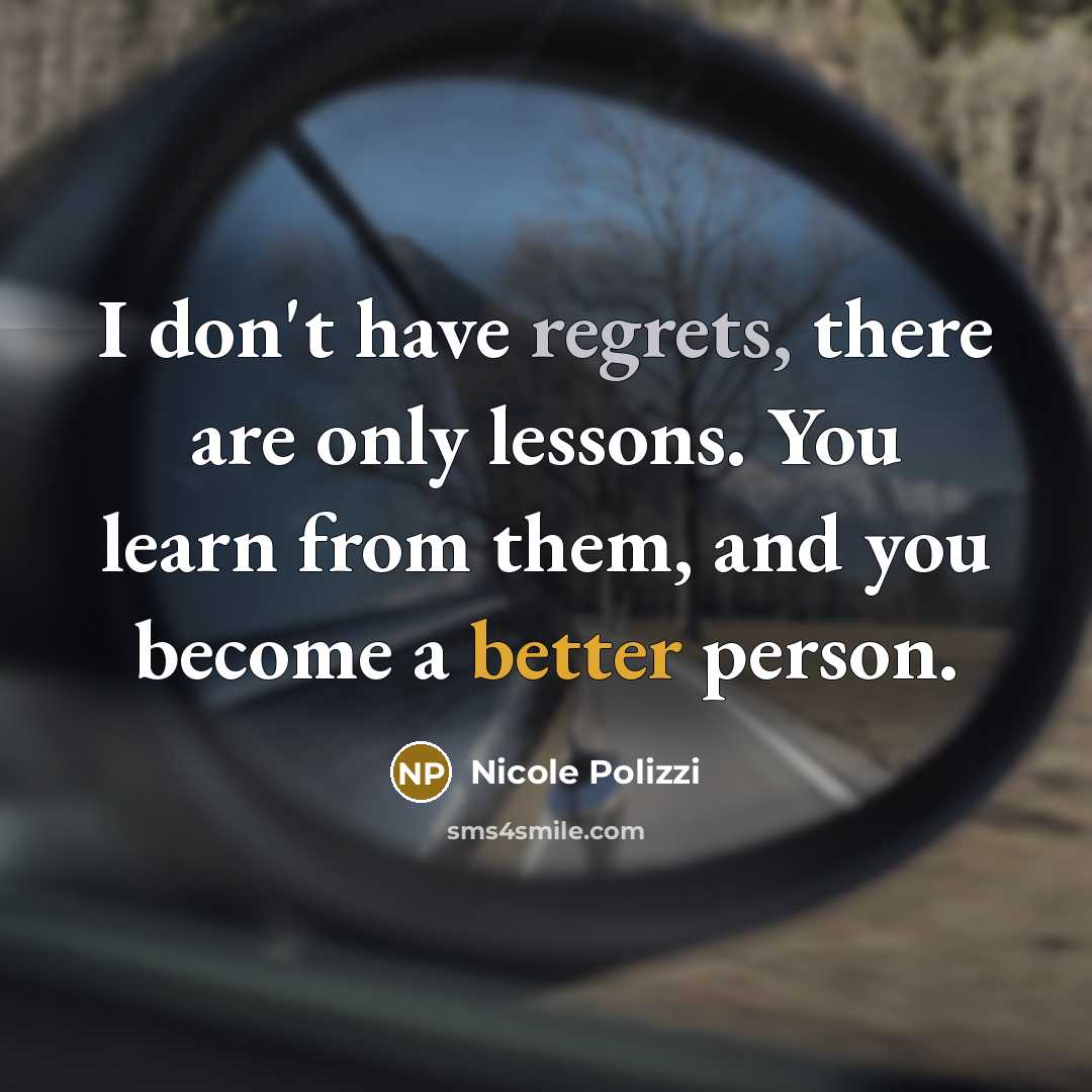“I don't have regrets, there are only lessons. You learn…” quote by Nicole Polizzi