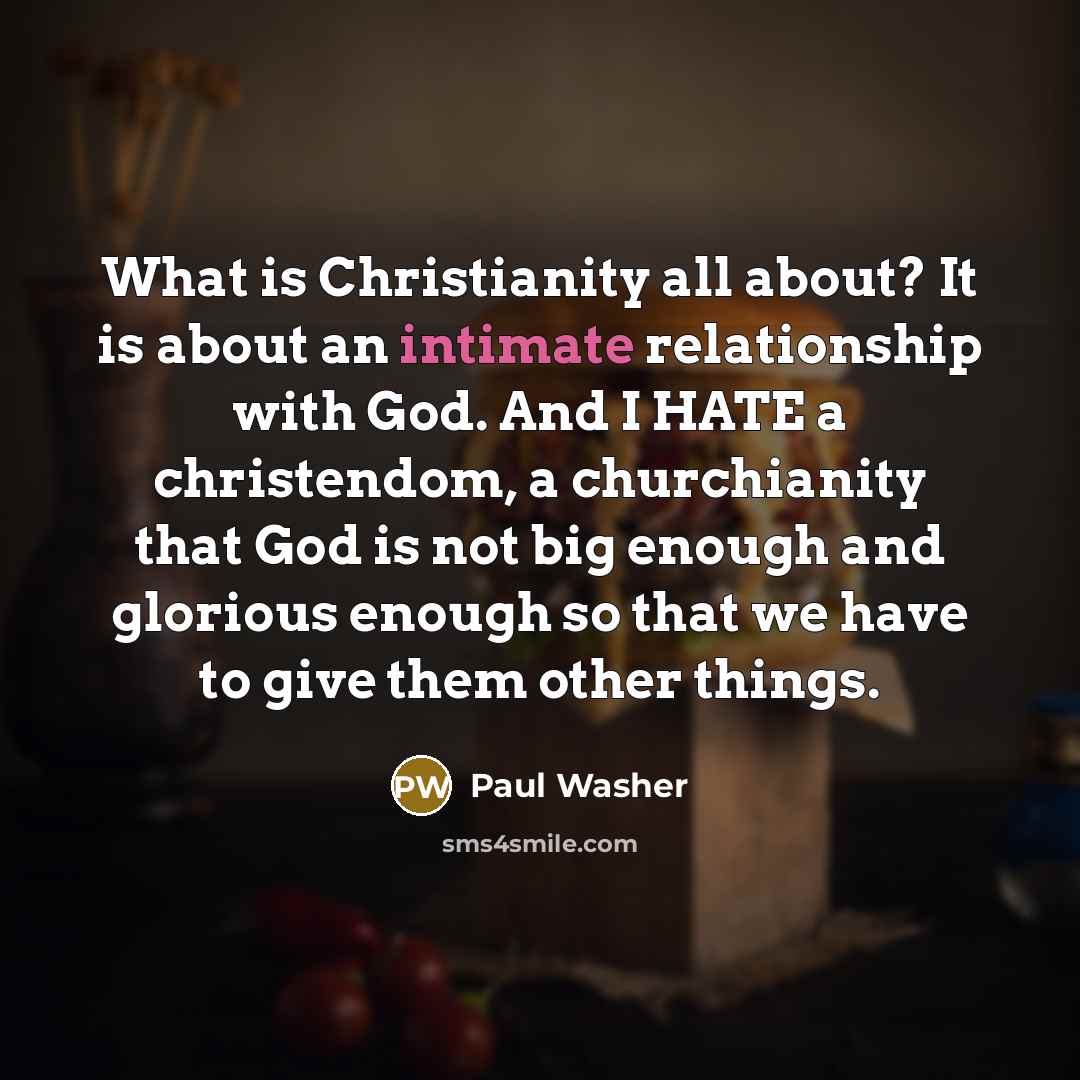 “What is Christianity all about? It is about an intimate…” quote by Paul Washer