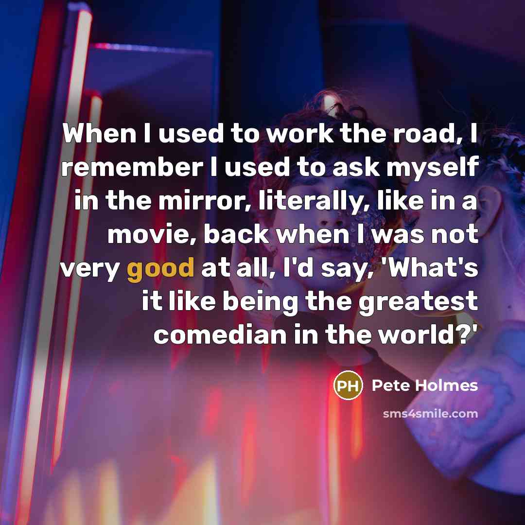 “When I used to work the road, I remember I…” quote by Pete Holmes