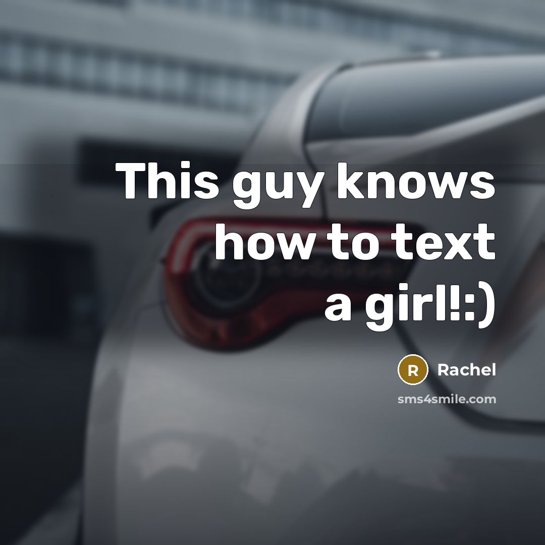 “This guy knows how to text a girl!:)…” quote by Rachel