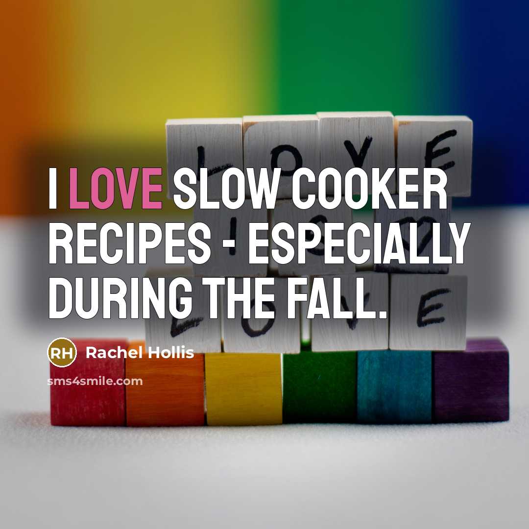 “I love slow cooker recipes - especially during the fall.…” quote by Rachel Hollis
