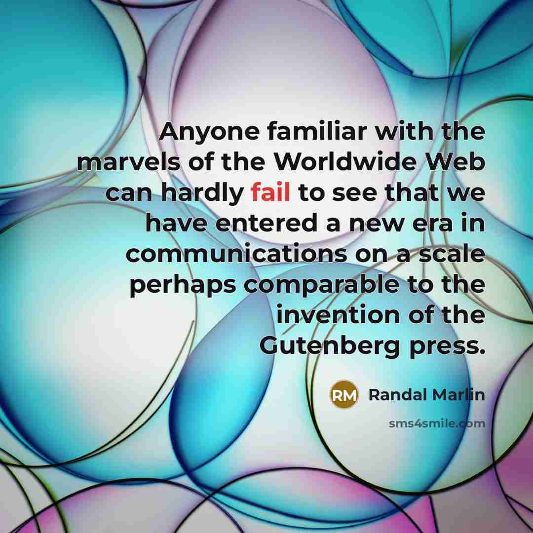 “Anyone familiar with the marvels of the Worldwide Web can…” quote by Randal Marlin