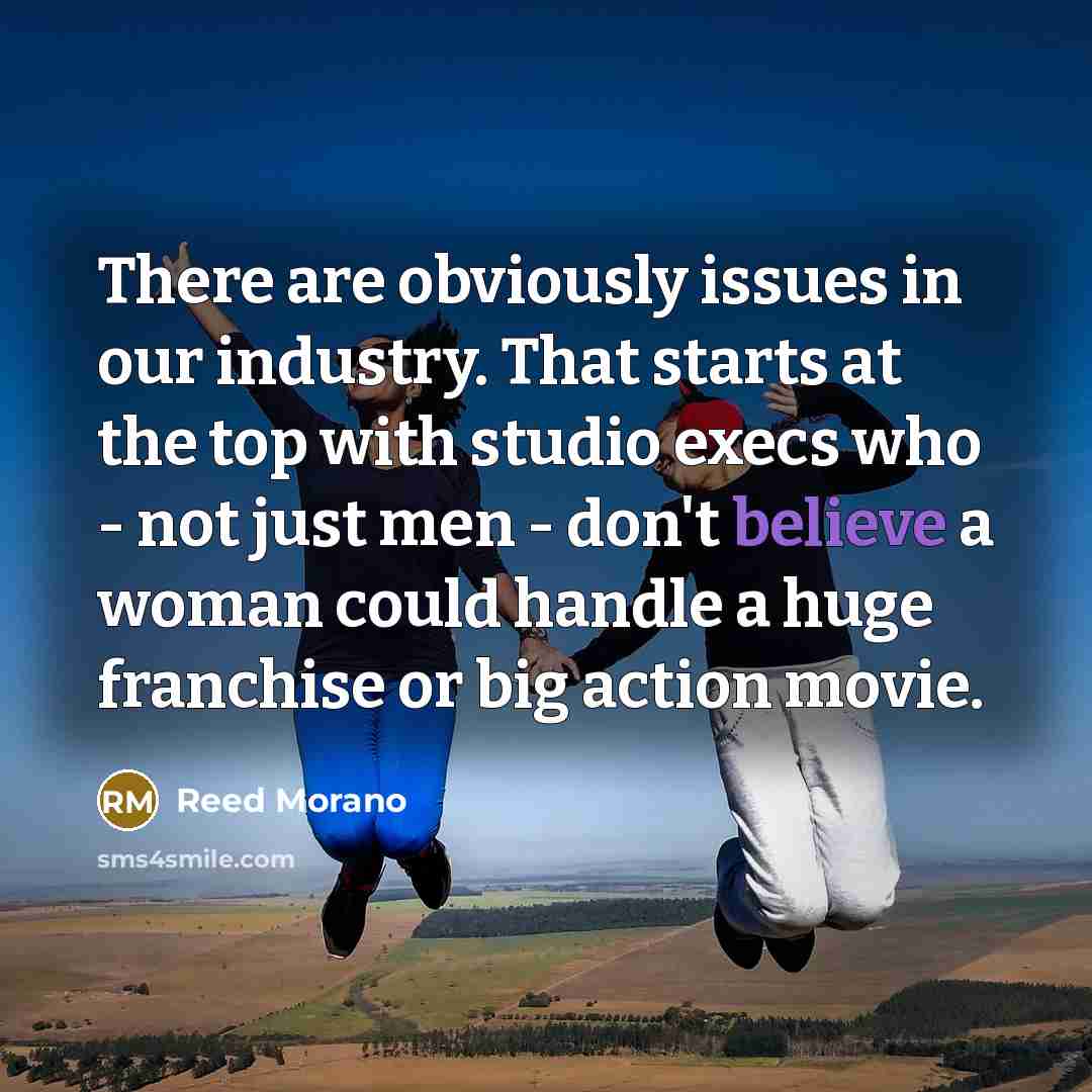 “There are obviously issues in our industry. That starts at…” quote by Reed Morano