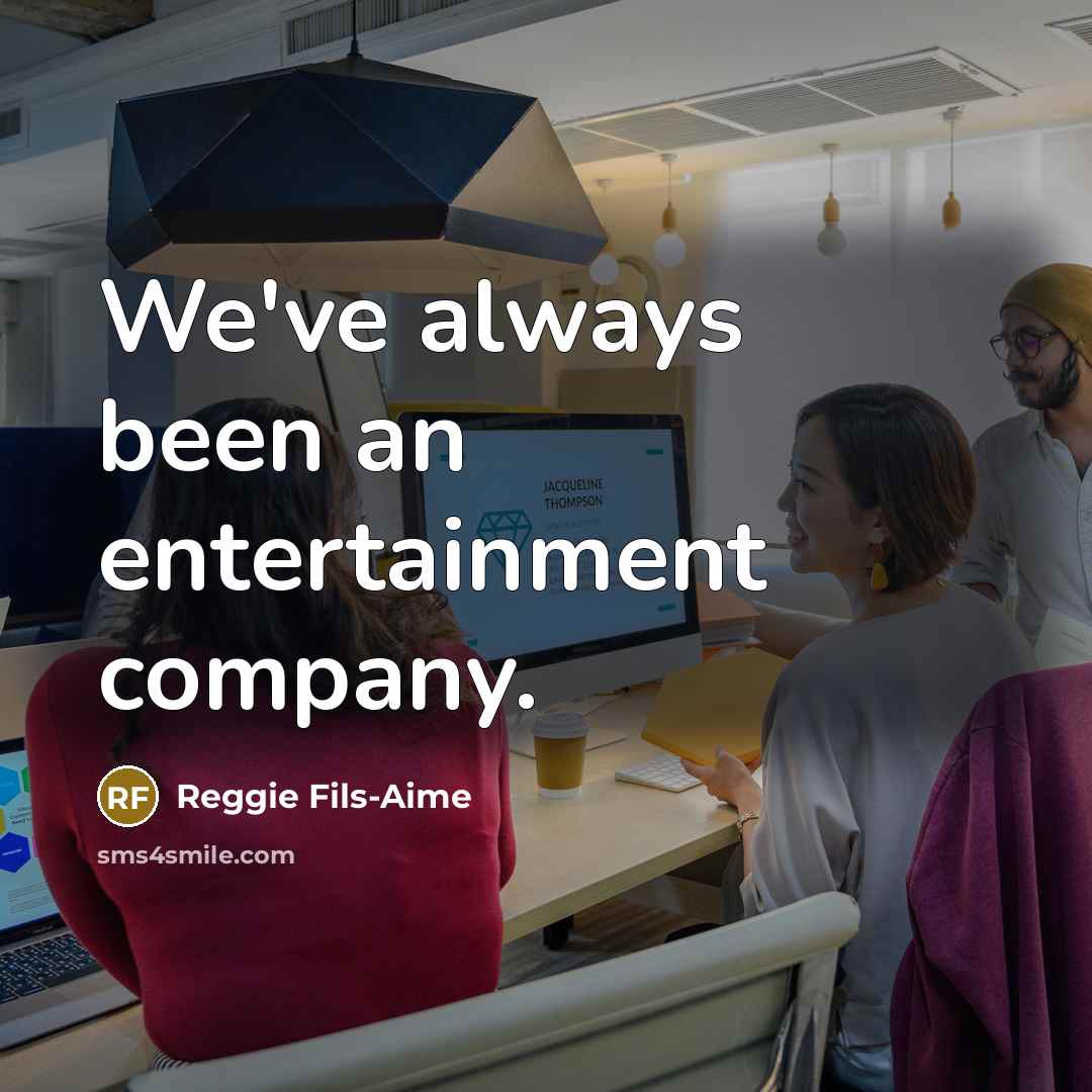 “We've always been an entertainment company.…” quote by Reggie Fils-Aime