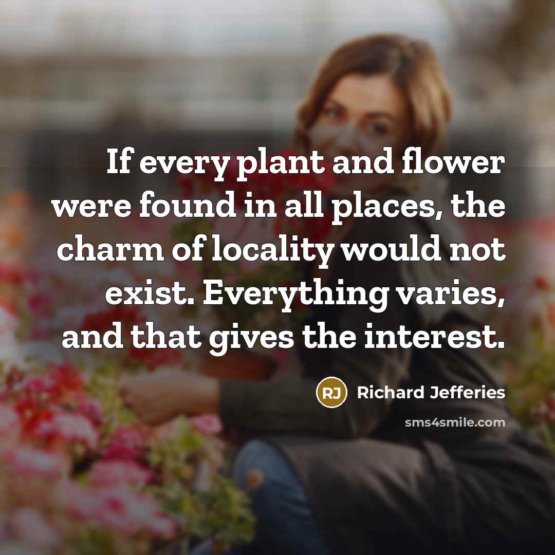 “If every plant and flower were found in all places,…” quote by Richard Jefferies