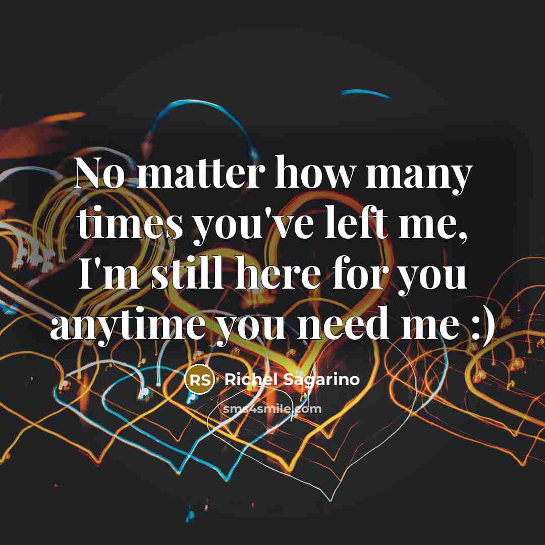 “No matter how many times you've left me, I'm still…” quote by Richel Sagarino