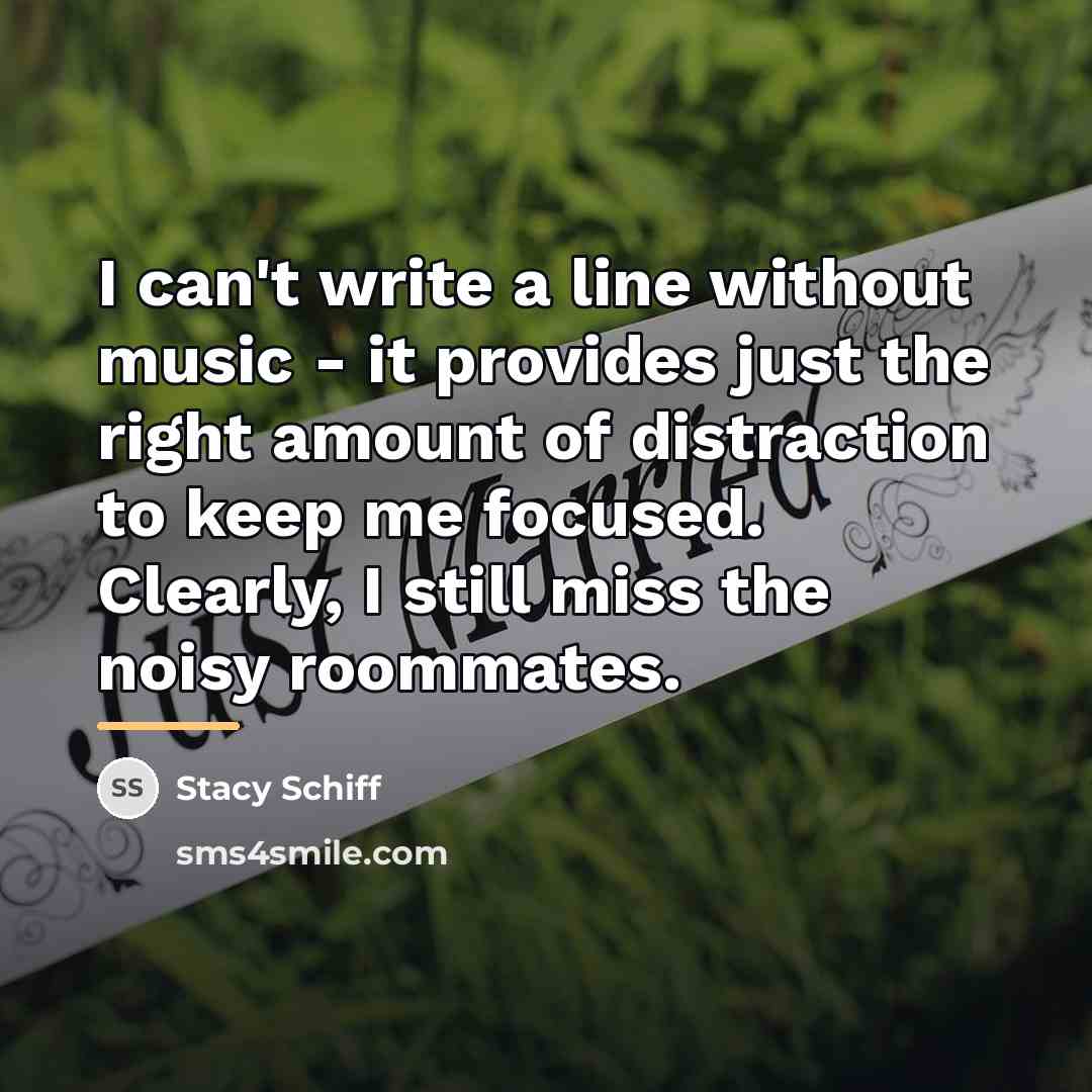 “I can't write a line without music - it provides…” quote by Stacy Schiff