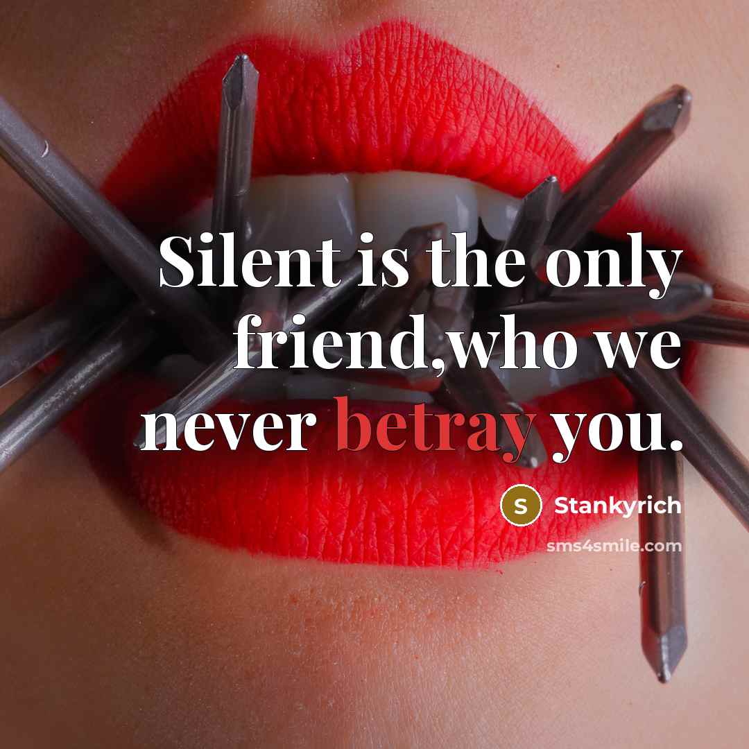 “Silent is the only friend,who we never betray you.…” quote by Stankyrich