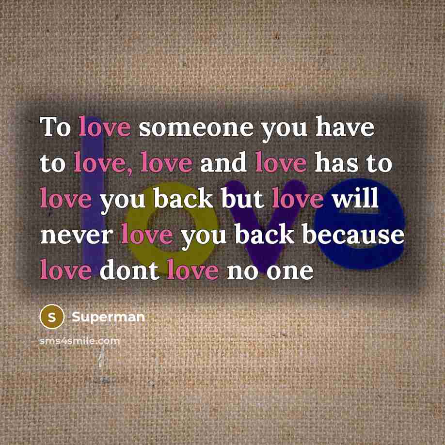 “To love someone you have to love, love and love…” quote by Superman
