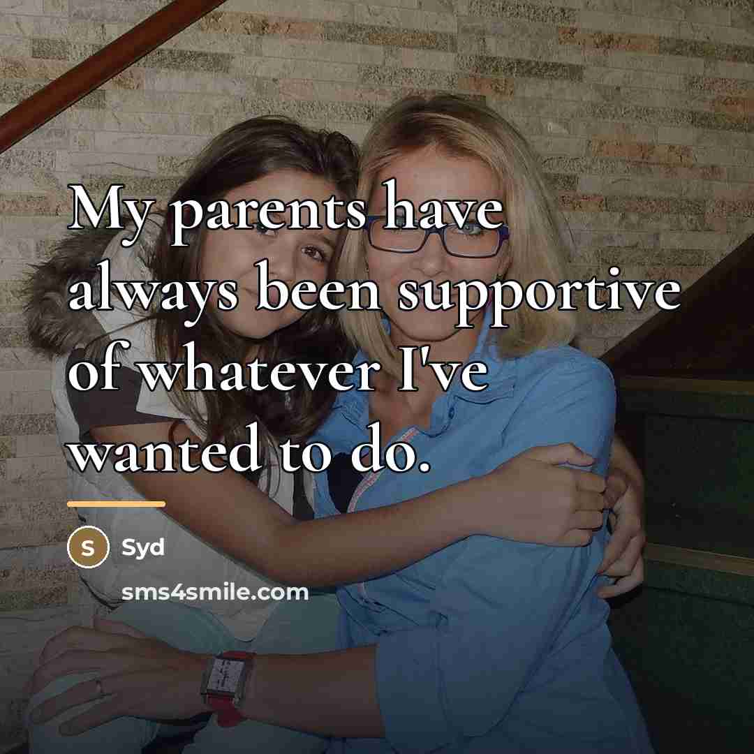 “My parents have always been supportive of whatever I've wanted…” quote by Syd