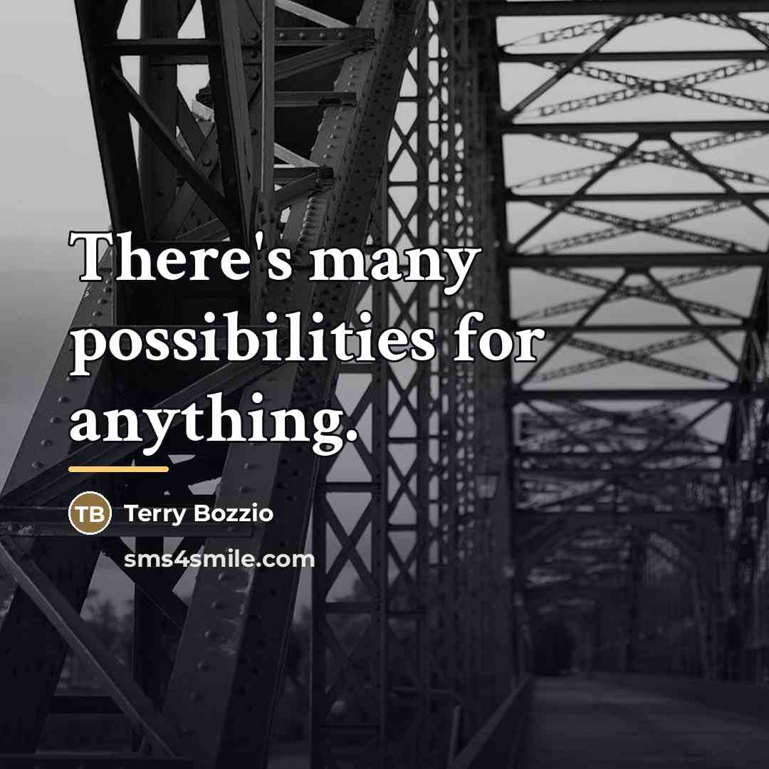 “There's many possibilities for anything.…” quote by Terry Bozzio