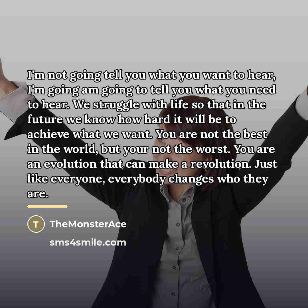 “I'm not going tell you what you want to hear,…” quote by TheMonsterAce