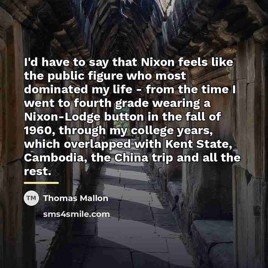 “I'd have to say that Nixon feels like the public…” quote by Thomas Mallon