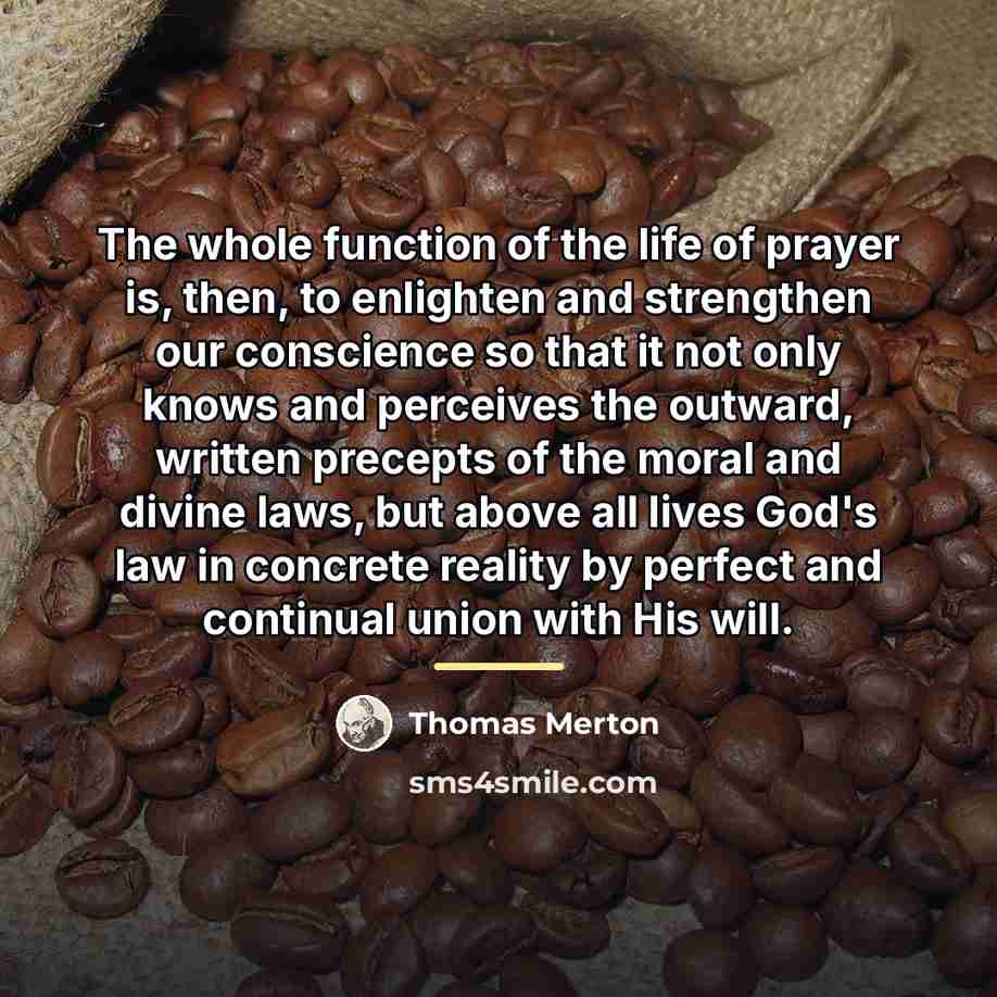 “The whole function of the life of prayer is, then,…” quote by Thomas Merton