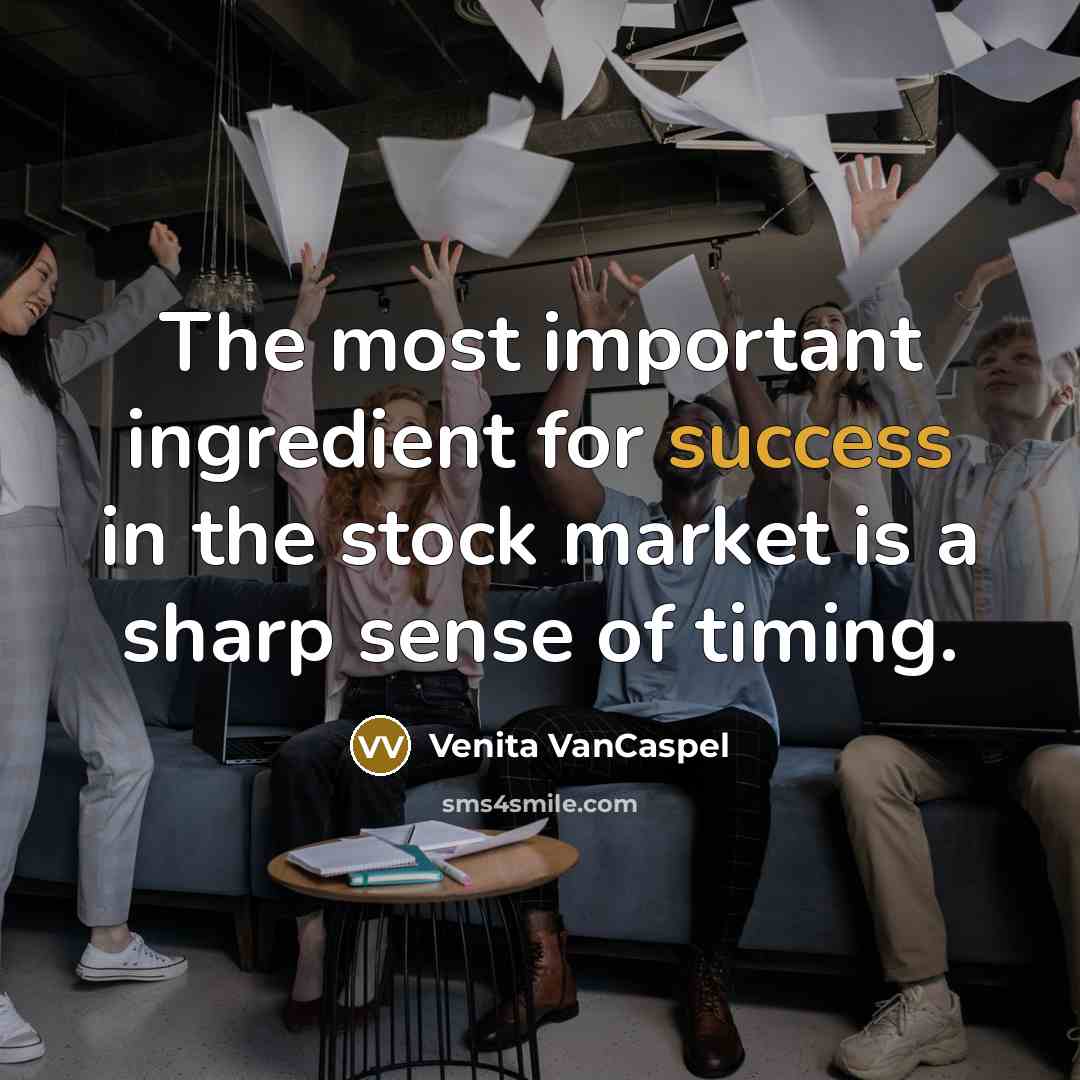 “The most important ingredient for success in the stock market…” quote by Venita VanCaspel