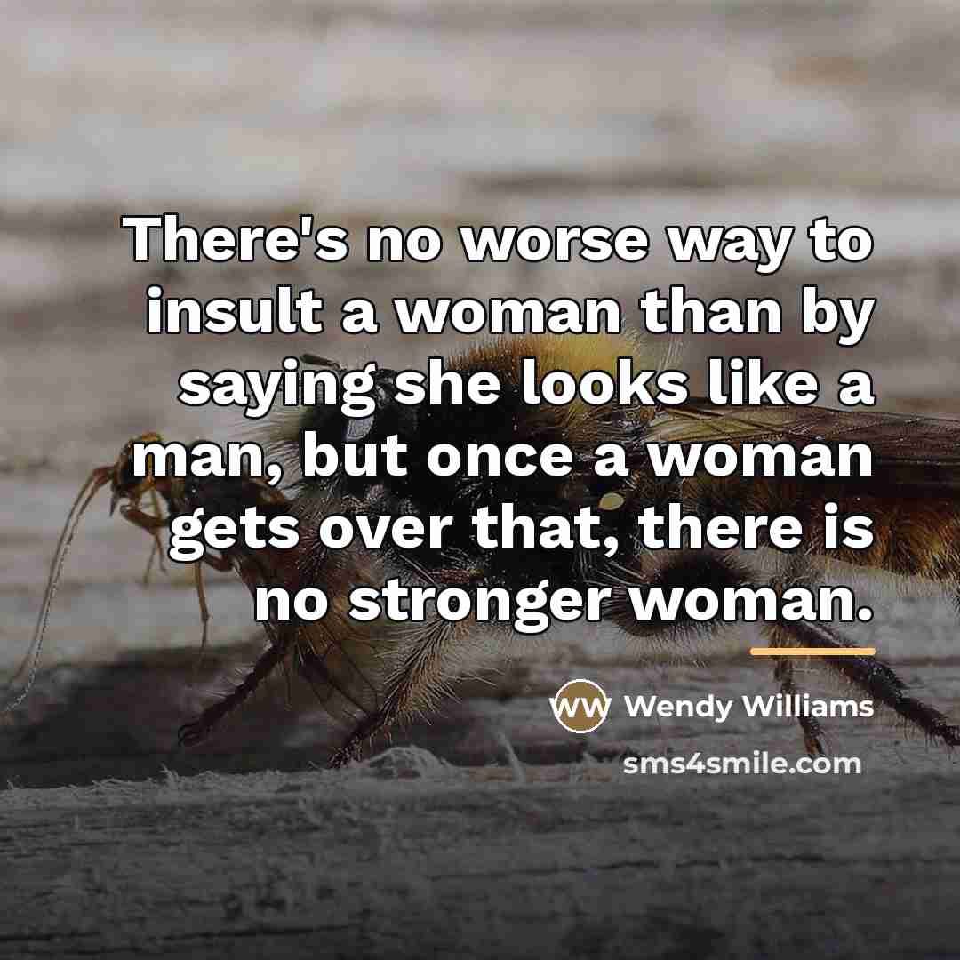 “There's no worse way to insult a woman than by…” quote by Wendy Williams