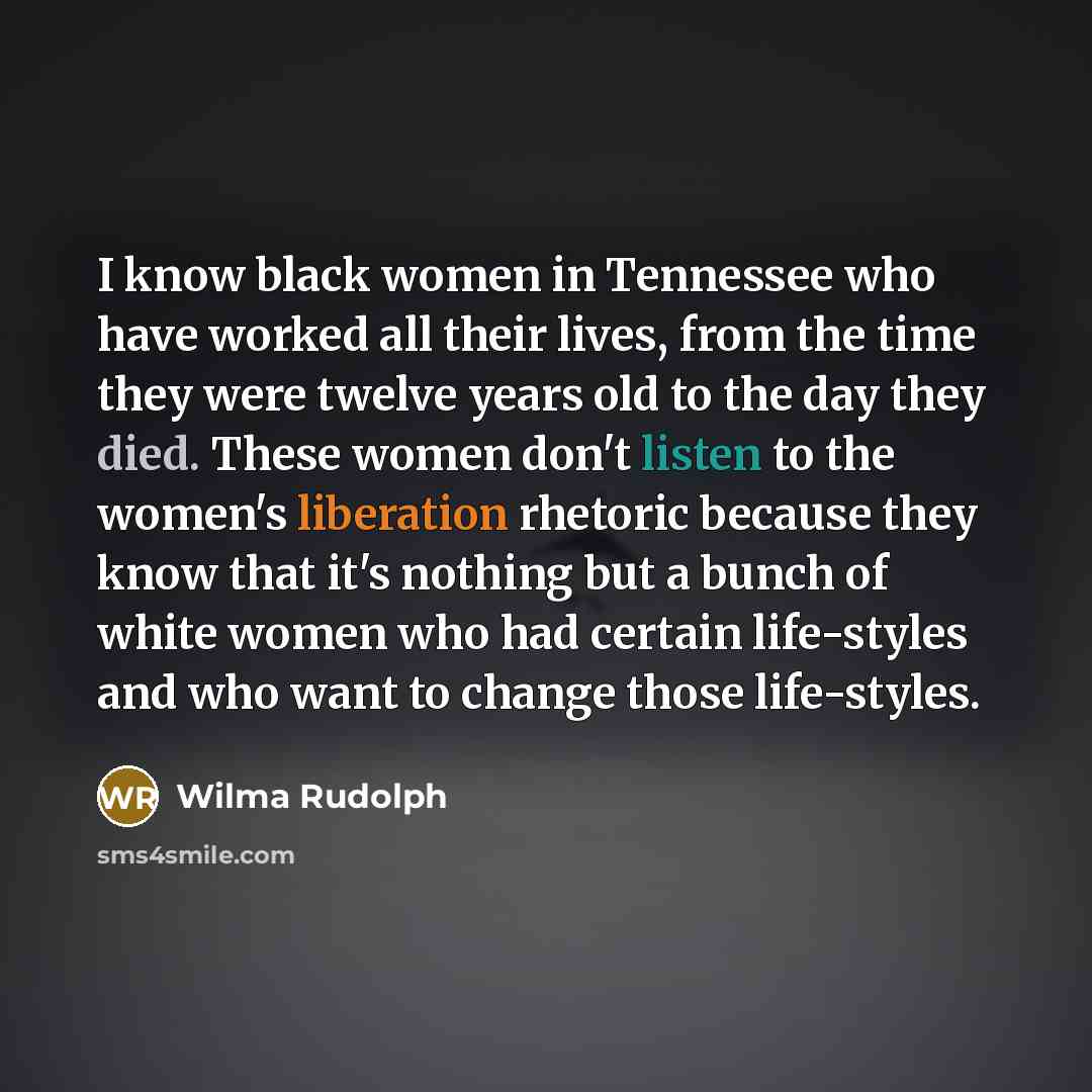 “I know black women in Tennessee who have worked all…” quote by Wilma Rudolph