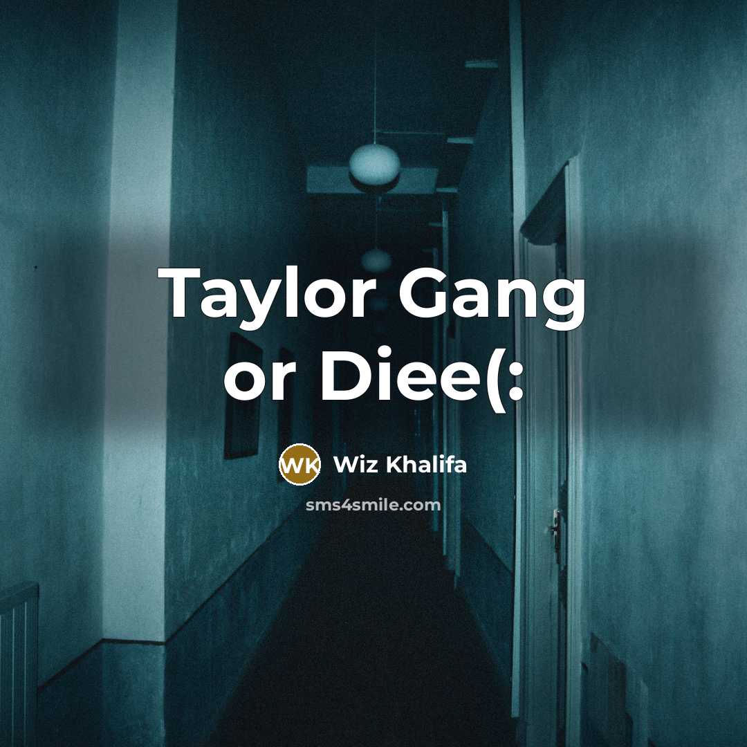 “Taylor Gang or Diee(:” quote by Wiz Khalifa