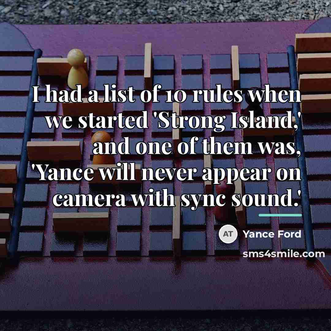 “I had a list of 10 rules when we started…” quote by Yance Ford