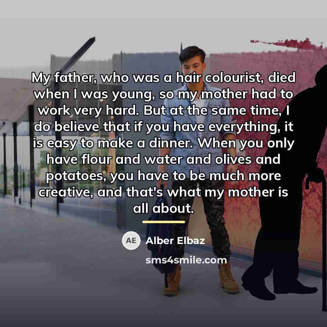 “My father, who was a hair colourist, died when I…” quote by Alber Elbaz