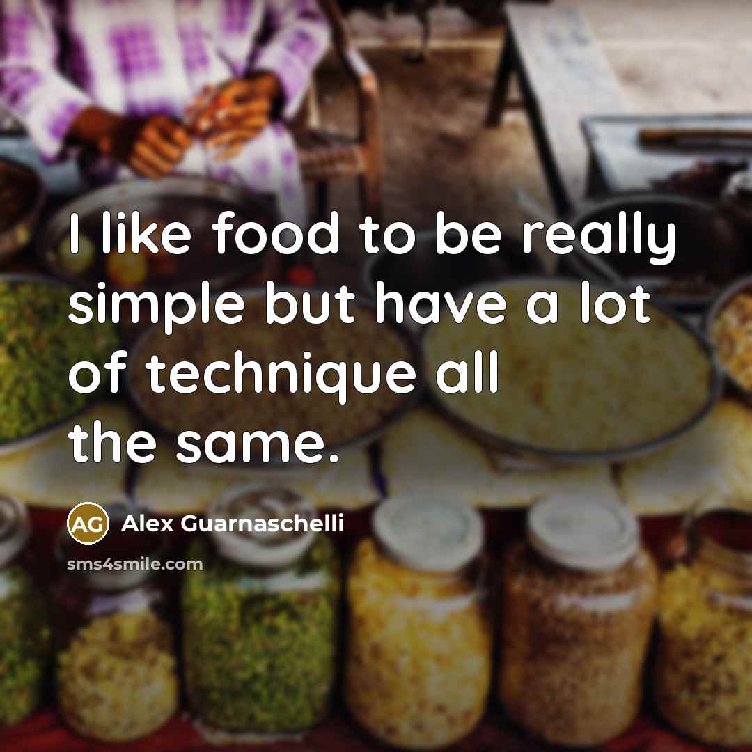 “I like food to be really simple but have a…” quote by Alex Guarnaschelli