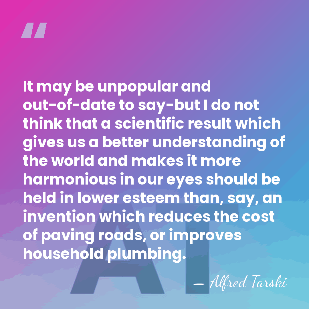 It may be unpopular and out-of-date to say-but I do not think&hellip; - Alfred Tarski