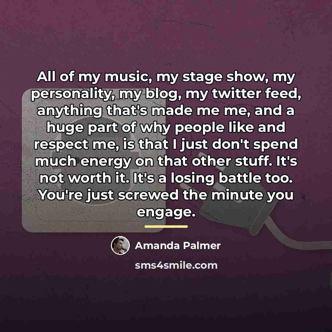 “All of my music, my stage show, my personality, my…” quote by Amanda Palmer