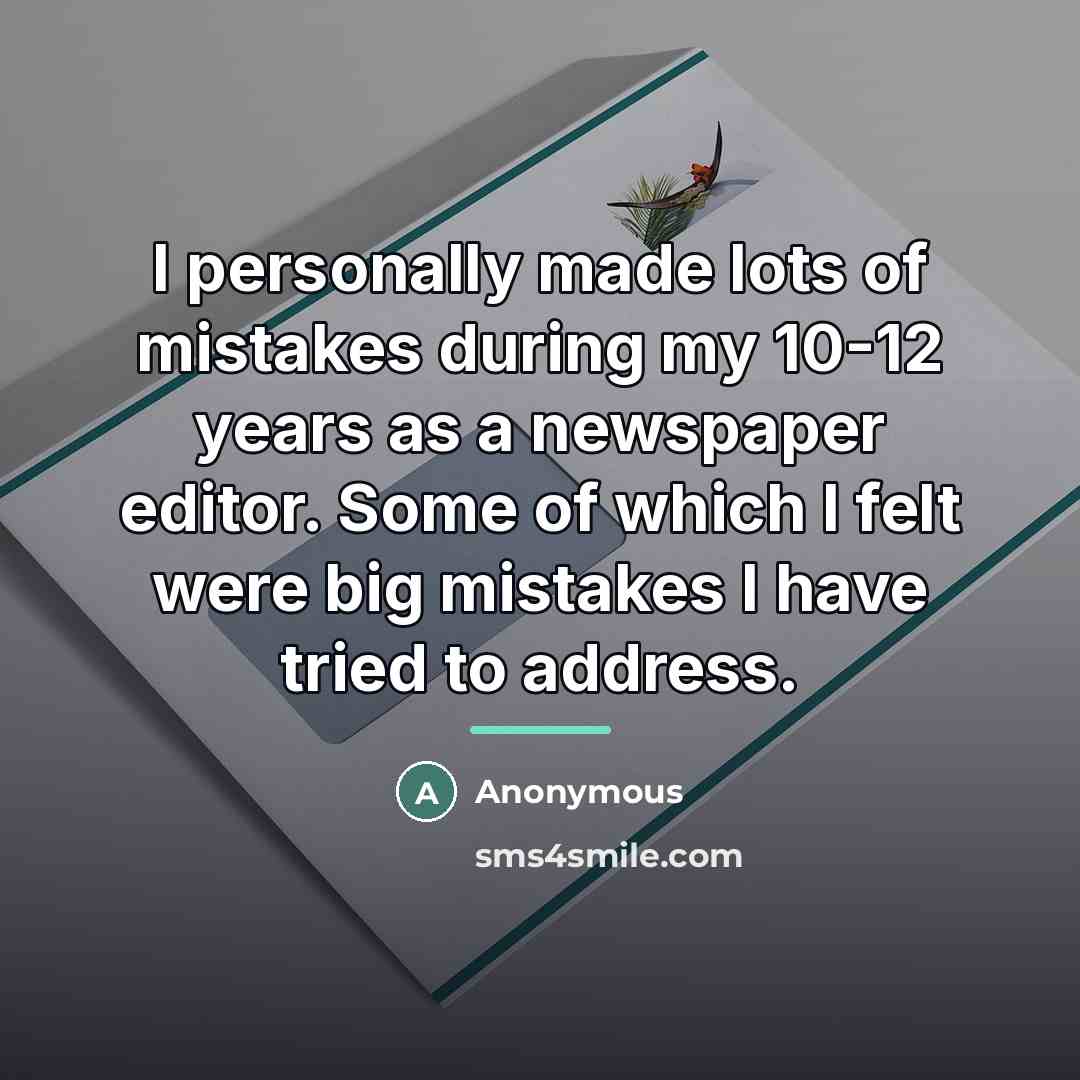 “I personally made lots of mistakes during my 10-12 years…” quote by Anonymous