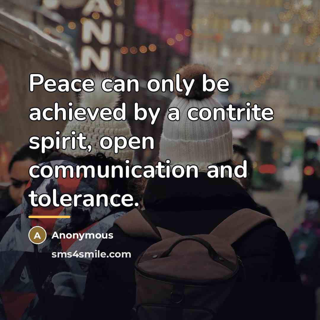 “Peace can only be achieved by a contrite spirit, open…” quote by Anonymous