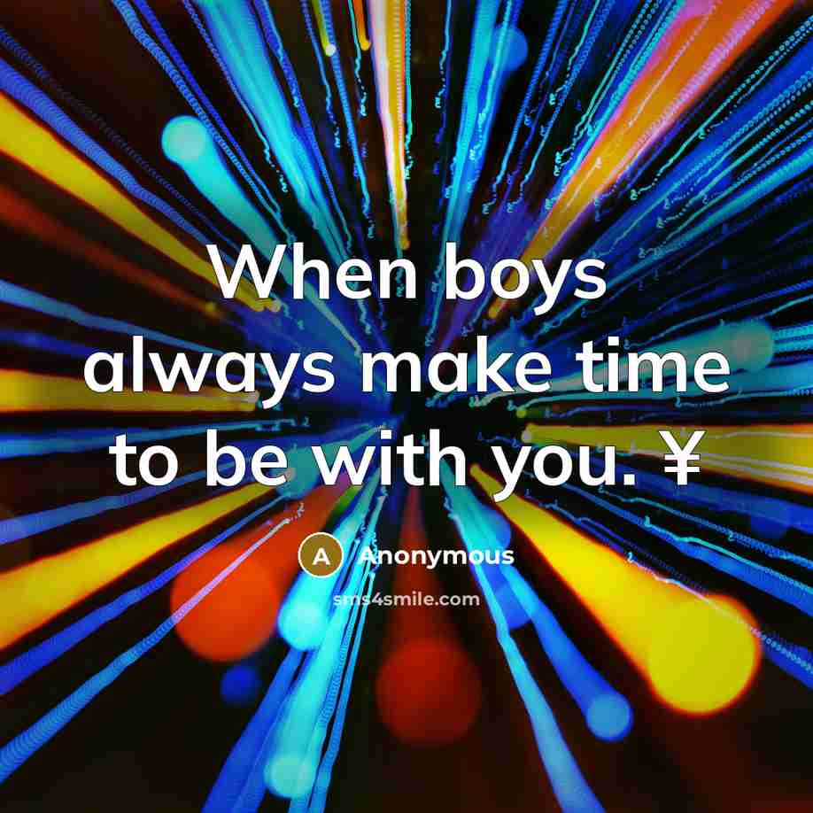 “When boys always make time to be with you. ¥” quote by Anonymous