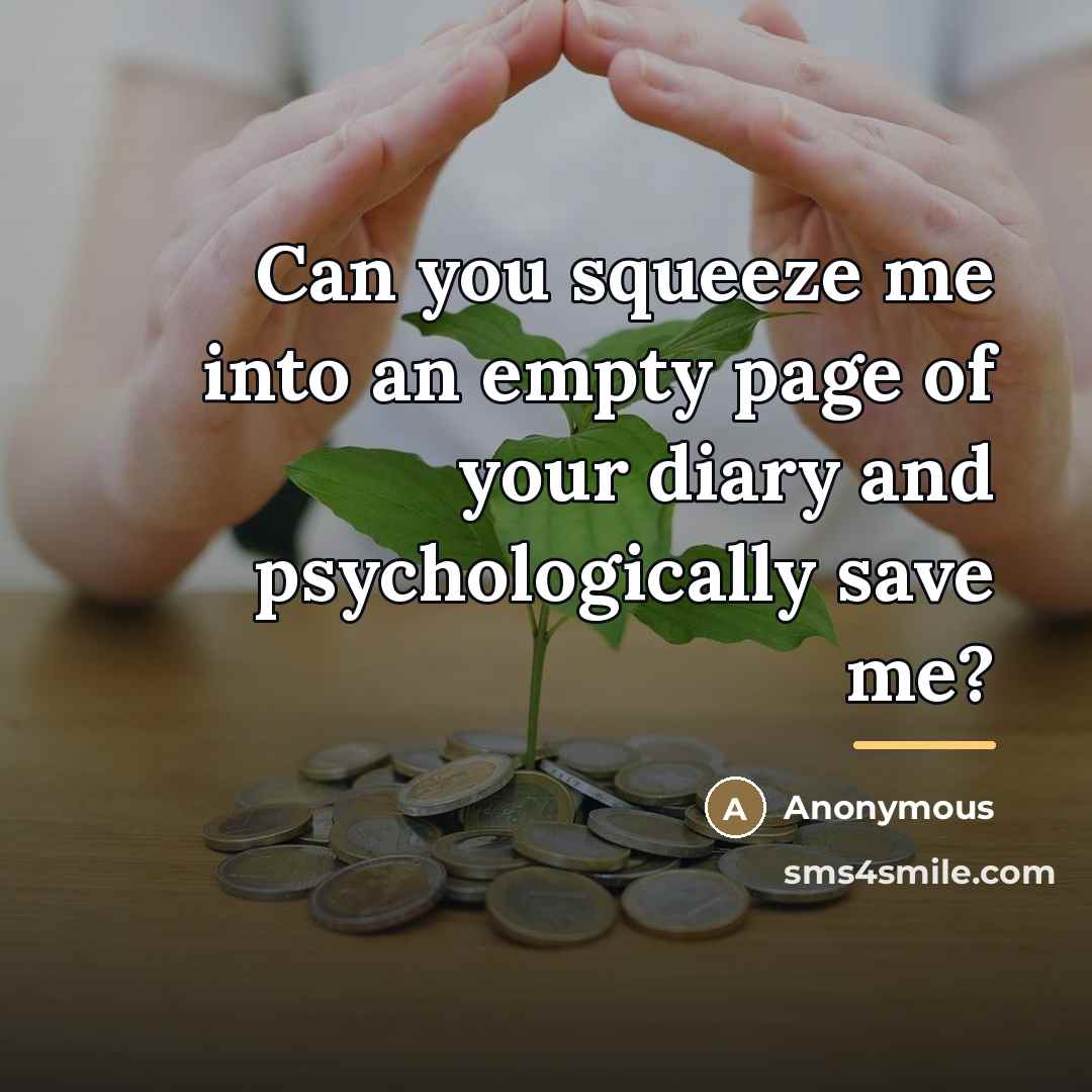 “Can you squeeze me into an empty page of your…” quote by Anonymous