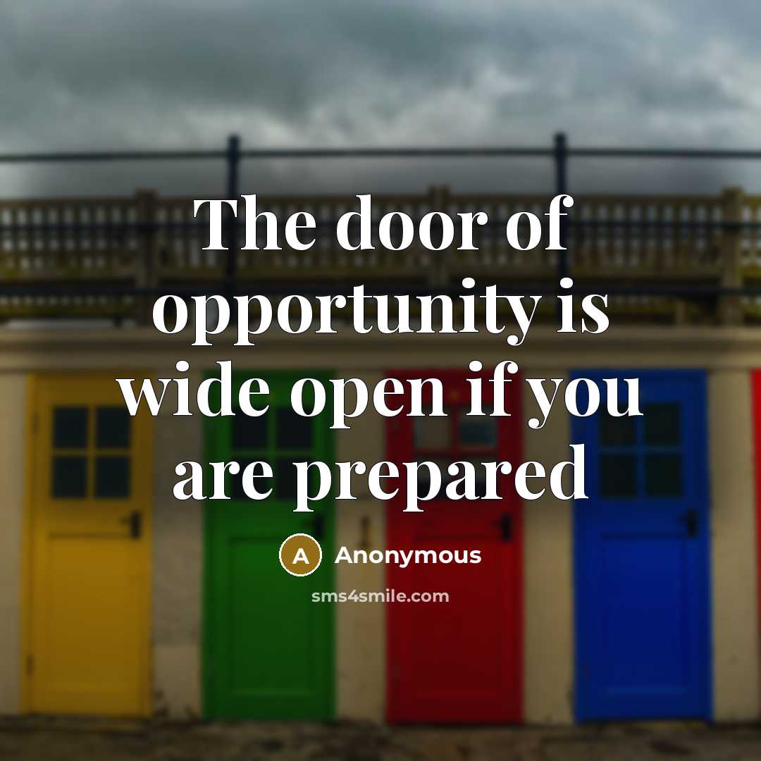 “The door of opportunity is wide open if you are…” quote by Anonymous