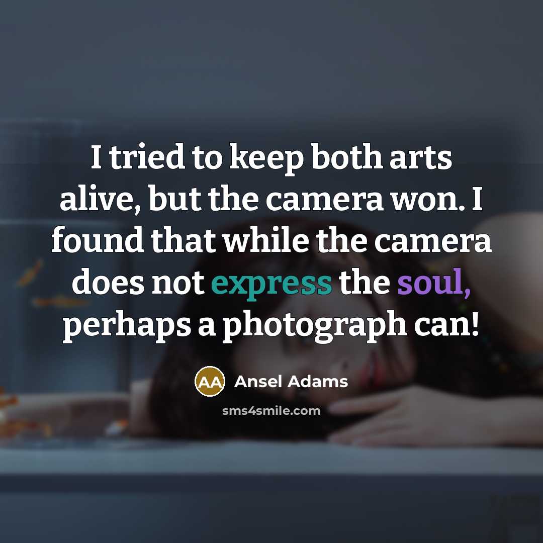 “I tried to keep both arts alive, but the camera…” quote by Ansel Adams