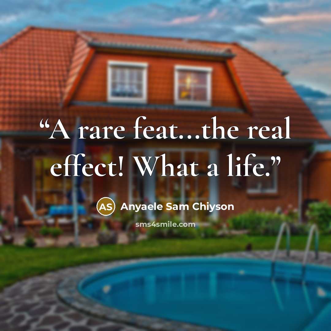 “A rare feat...the real effect! What a life.” quote by Anyaele Sam Chiyson
