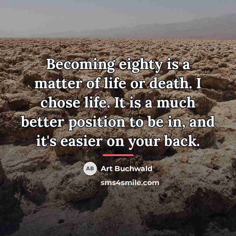 “Becoming eighty is a matter of life or death. I…” quote by Art Buchwald