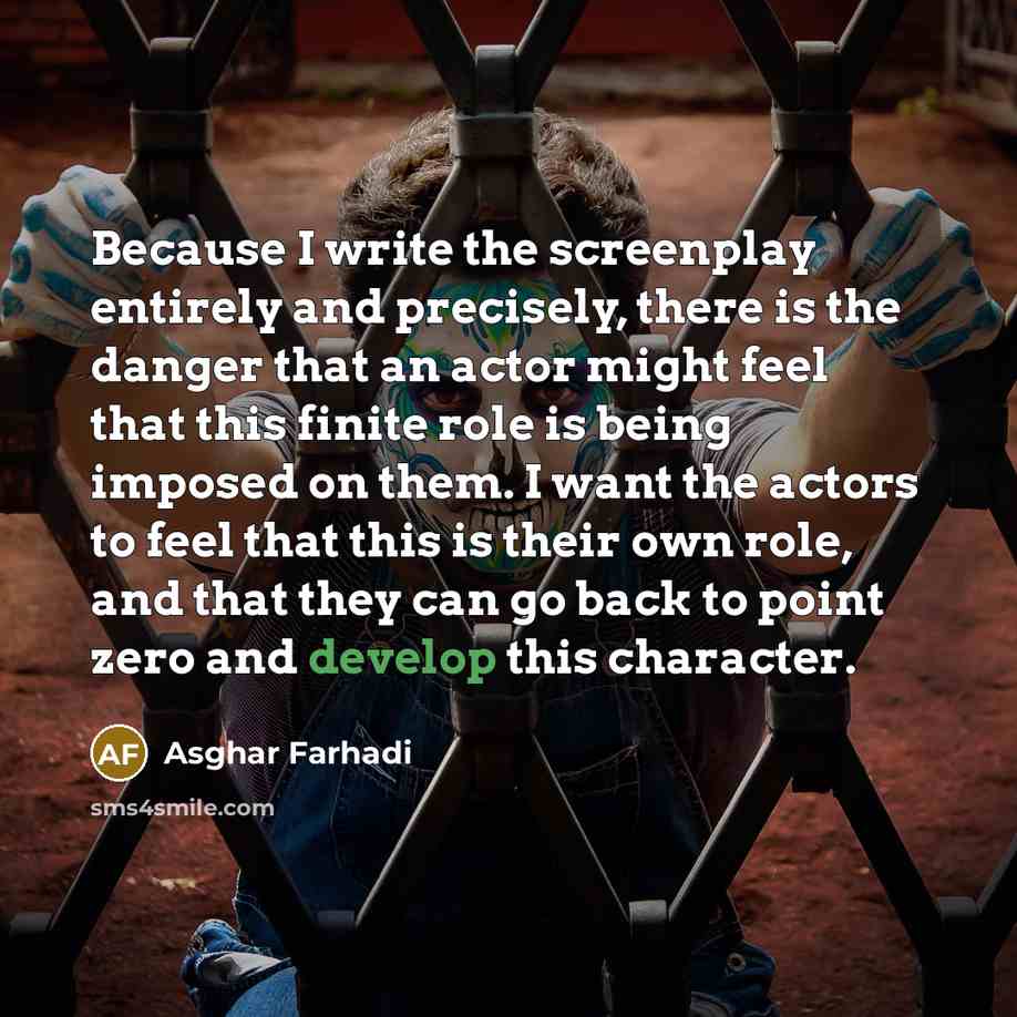 “Because I write the screenplay entirely and precisely, there is…” quote by Asghar Farhadi