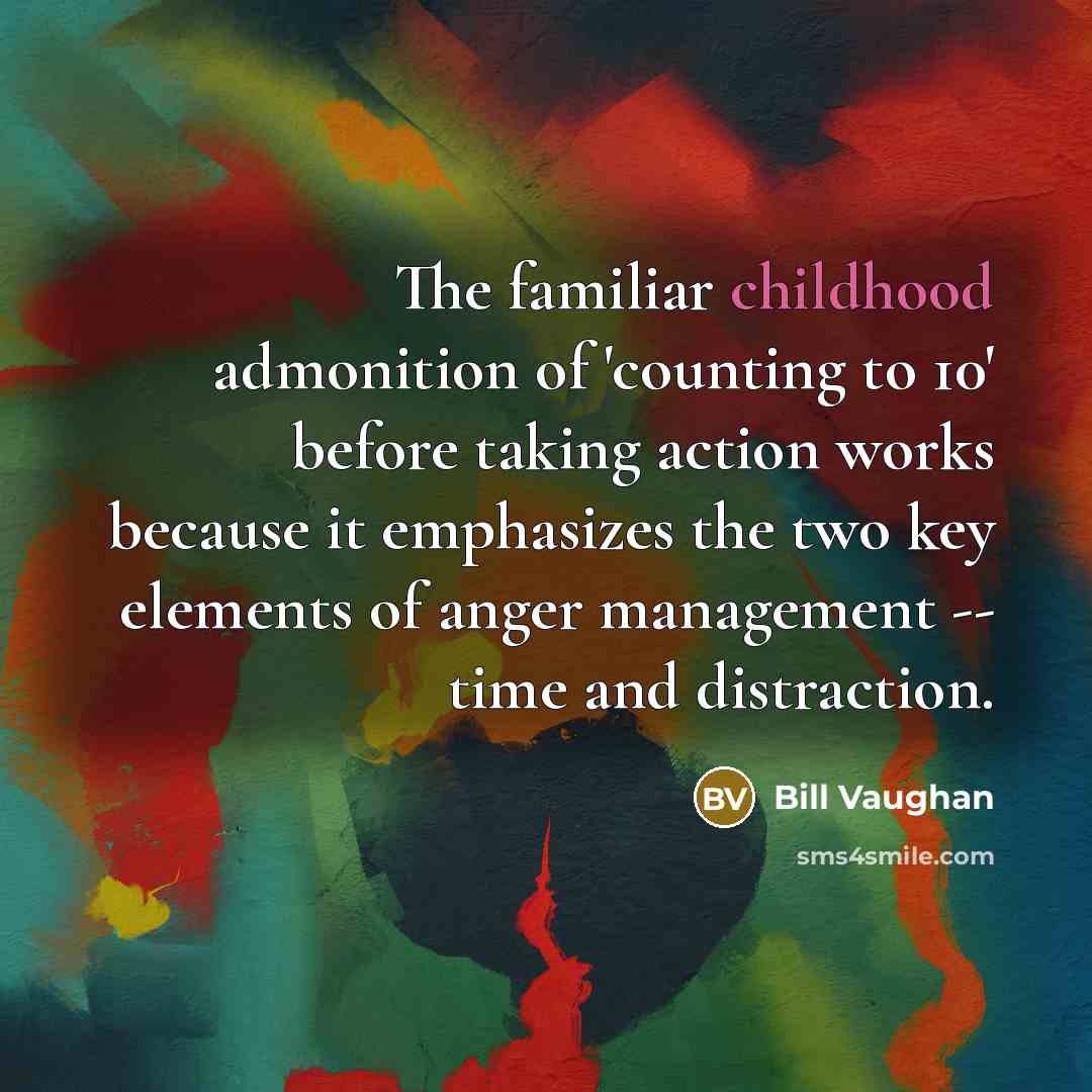“The familiar childhood admonition of 'counting to 10' before taking…” quote by Bill Vaughan