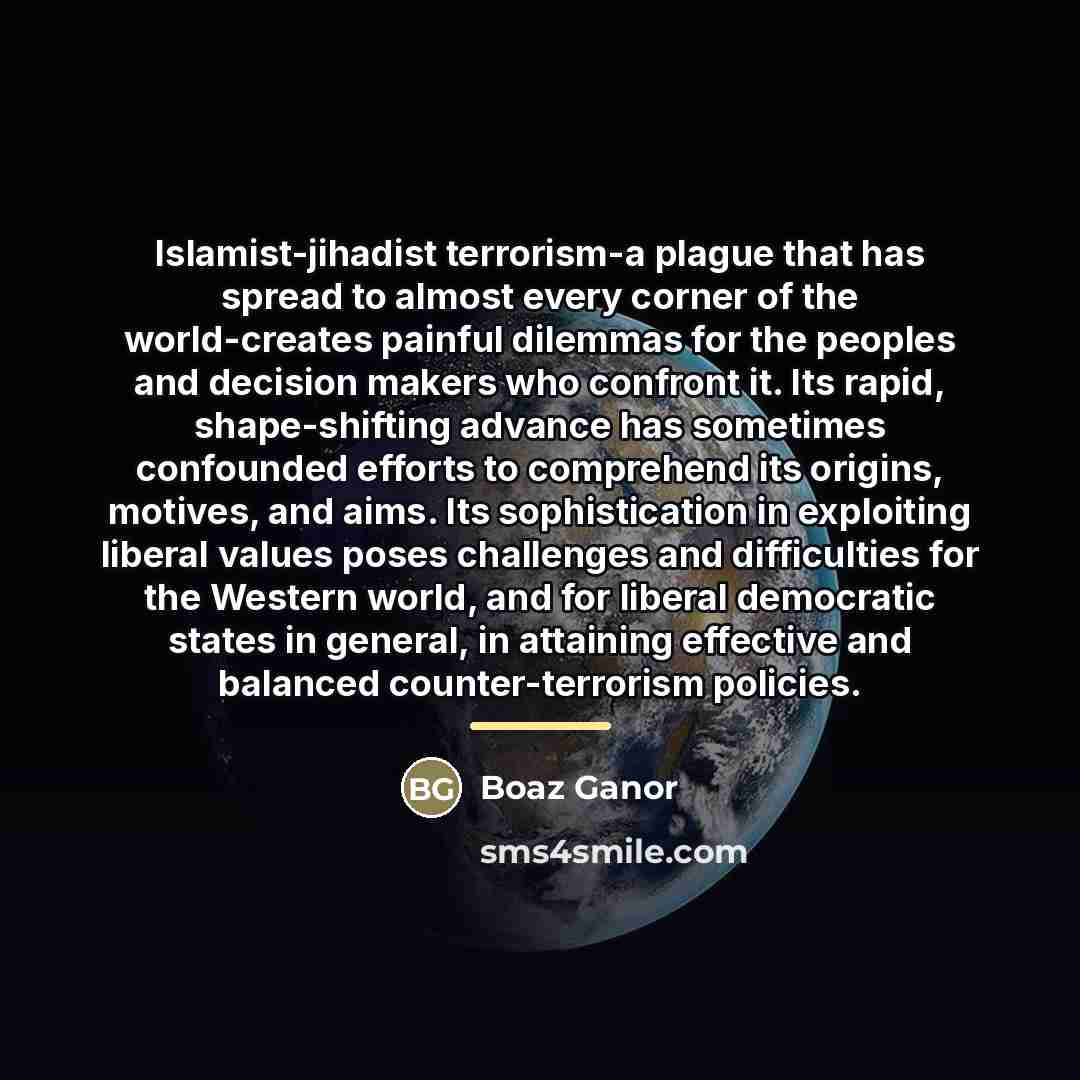 “Islamist-jihadist terrorism-a plague that has spread to almost every corner…” quote by Boaz Ganor