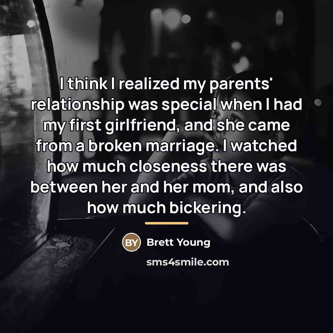 “I think I realized my parents' relationship was special when…” quote by Brett Young