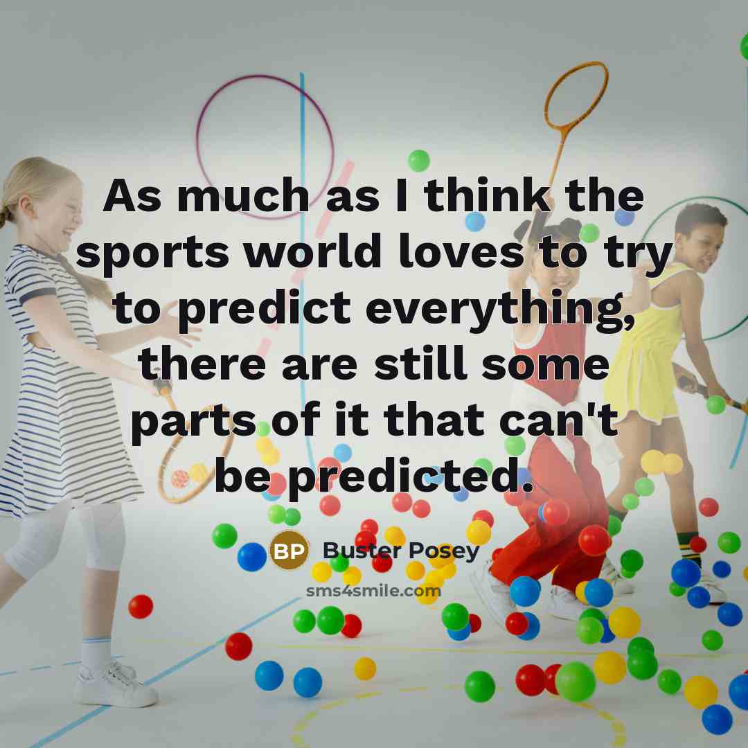 “As much as I think the sports world loves to…” quote by Buster Posey