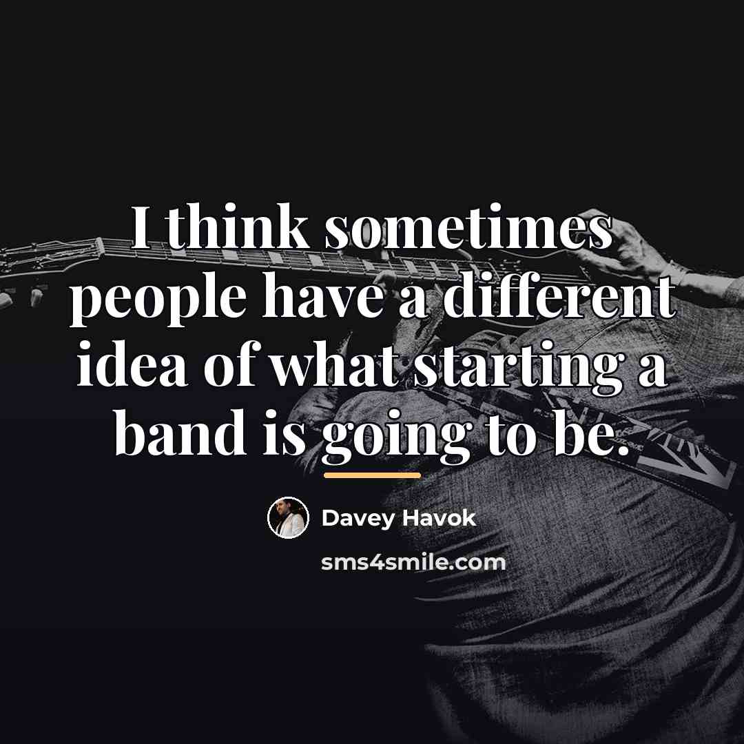 “I think sometimes people have a different idea of what…” quote by Davey Havok