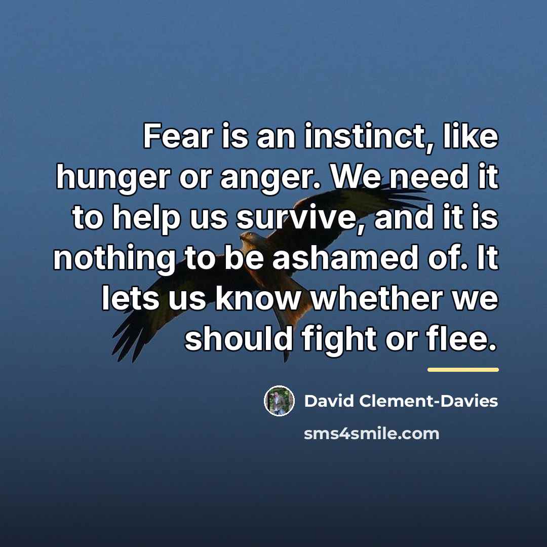 “Fear is an instinct, like hunger or anger. We need…” quote by David Clement-Davies