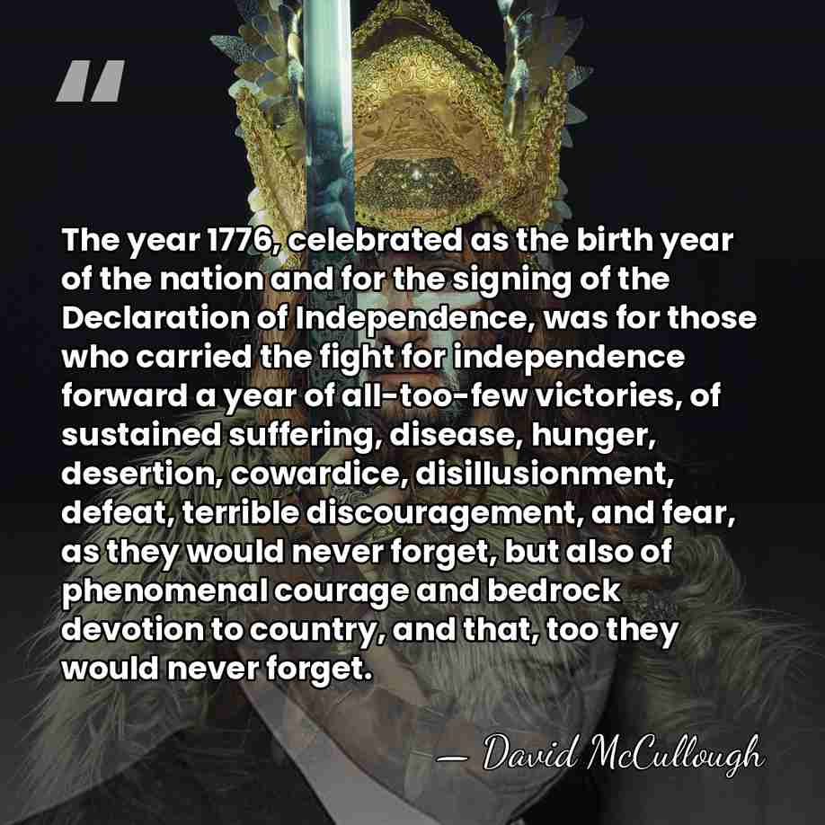 The year 1776, celebrated as the birth year of the nation and&hellip; - David McCullough