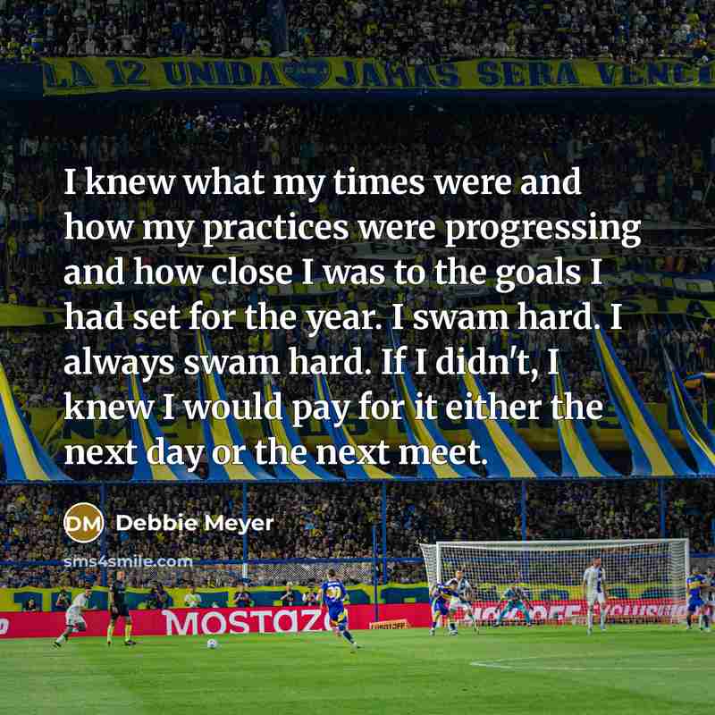 “I knew what my times were and how my practices…” quote by Debbie Meyer